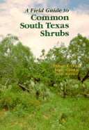 A Field Guide to Common South Texas Shrubs - Taylor, Richard B, and Rutledge, Jimmy, and Herrera, Joe G