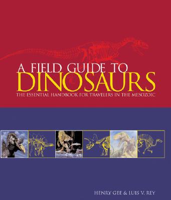 A Field Guide to Dinosaurs - Gee, Henry, and Rey, Luis V