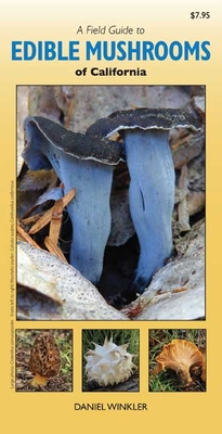 A Field Guide to Edible Mushrooms of California - Winkler, Daniel
