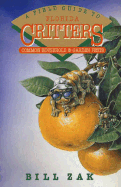 A Field Guide to Florida Critters: Common Household and Garden Pests - Zak, Bill