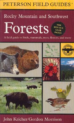 A Field Guide to Rocky Mountain and Southwest Forests - Kricher, John C (Photographer), and Peterson, Roger Tory (Editor)