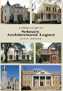A Field Guide to Selma's Architectural Legacy