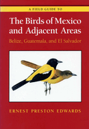 A Field Guide to the Birds of Mexico and Adjacent Areas: Belize, Guatemala, and El Salvador, Third Edition