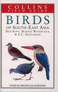A Field Guide to the Birds of South-East Asia: Covering Burma, Malaya, Thailand, Cambodia, Vietnam, Laos and Hong Kong - King, Ben F., and Dickinson, Edward C.