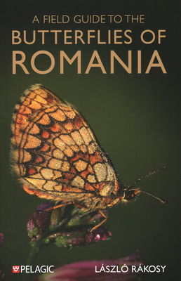 A Field Guide to the Butterflies of Romania - Rakosy, Laszlo