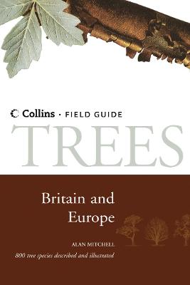 A field guide to the trees of Britain and northern Europe - Mitchell, Alan F.