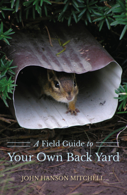 A Field Guide to Your Own Back Yard - Mitchell, John Hanson