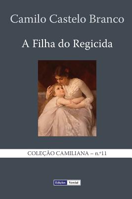 A Filha Do Regicida - Castelo Branco, Camilo