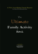 A Fill in Your Blanks Family Reunion: The Ultimate Family Activity Book