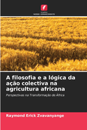 A filosofia e a l?gica da a??o colectiva na agricultura africana