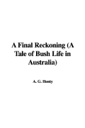 A Final Reckoning (a Tale of Bush Life in Australia)