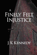 A Finely Felt Injustice