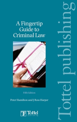 A Fingertip Guide to Criminal Law - Harper, J Ross, and McGuigan, Paul, and Hamilton, Peter