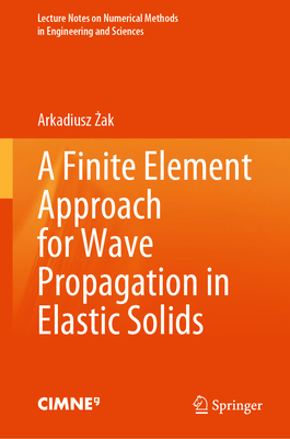 A Finite Element Approach for Wave Propagation in Elastic Solids - Zak, Arkadiusz