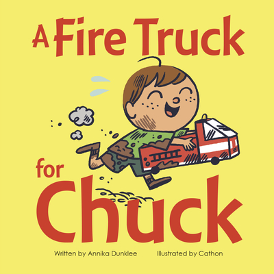 A Fire Truck for Chuck - Dunklee, Annika