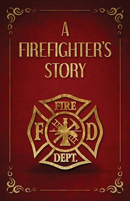 A Firefighter's Story - Finazzo, Scott