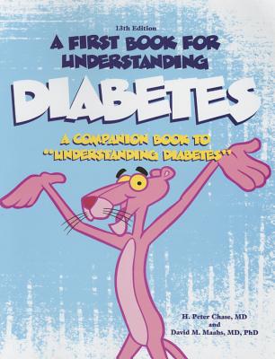 A First Book for Understanding Diabetes:: A Companion Book to Understanding Diabetes - Chase, Peter, and Chase, H Peter