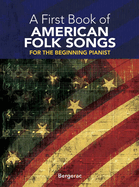 A First Book of American Folk Songs: For the Beginning Pianist