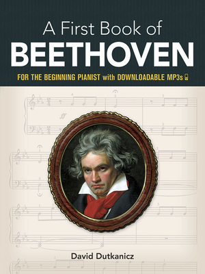 A First Book of Beethoven: For the Beginning Pianist with Downloadable Mp3s - Dutkanicz, David (Editor)