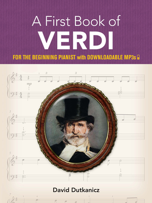 A First Book of Verdi: For the Beginning Pianist with Downloadable Mp3s - Dutkanicz, David