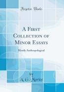 A First Collection of Minor Essays: Mostly Anthropological (Classic Reprint)