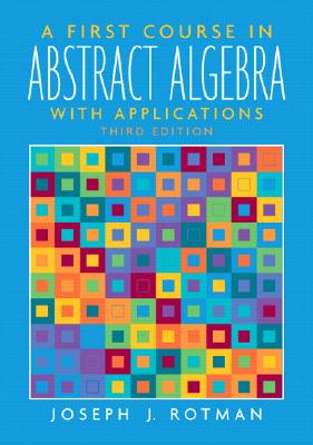 A First Course in Abstract Algebra - Rotman, Joseph