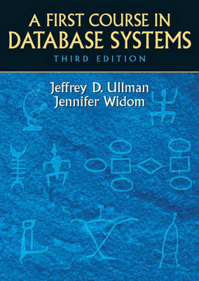 A First Course in Database Systems - Ullman, Jeffrey, and Widom, Jennifer