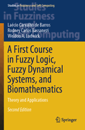 A First Course in Fuzzy Logic, Fuzzy Dynamical Systems, and Biomathematics: Theory and Applications