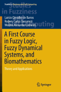 A First Course in Fuzzy Logic, Fuzzy Dynamical Systems, and Biomathematics: Theory and Applications