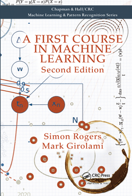 A First Course in Machine Learning - Rogers, Simon, and Girolami, Mark