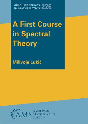 A First Course in Spectral Theory - Lukic, Milivoje