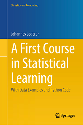 A First Course in Statistical Learning: With Data Examples and Python Code - Lederer, Johannes