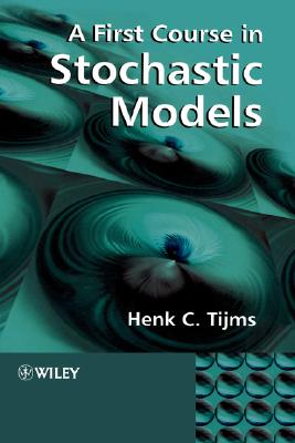 A First Course in Stochastic Models - Tijms, Henk C