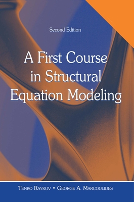 A First Course in Structural Equation Modeling - Raykov, Tenko, and Marcoulides, George A