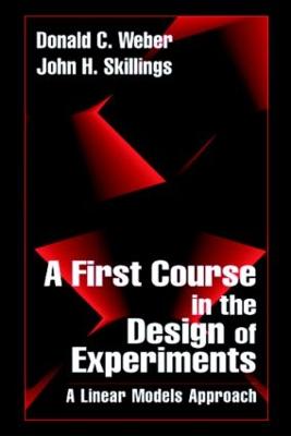 A First Course in the Design of Experiments - Skillings, John H