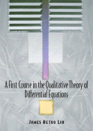 A First Course in the Qualitative Theory of Differential Equations - Liu, James H