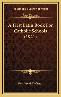 A First Latin Book for Catholic Schools (1921) - Deferrari, Roy Joseph