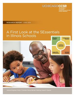 A First Look at the 5Essentials in Illinois Schools - Gordon, Molly F, and Sebring, Penny Bender, and Sporte, Susan E