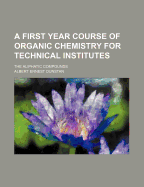A First Year Course of Organic Chemistry for Technical Institutes: The Aliphatic Compounds