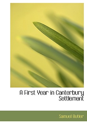 A First Year in Canterbury Settlement - Butler, Samuel