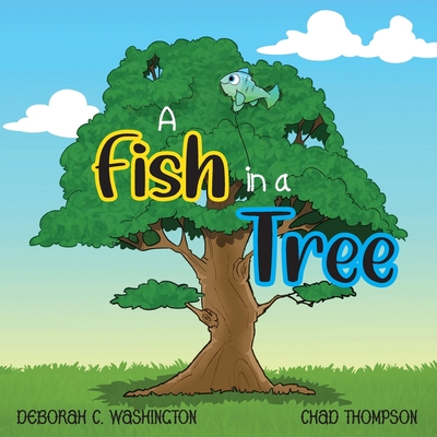 A Fish in a Tree: A Children's Rhyming Story - Washington, Deborah C