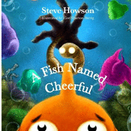 A Fish Named Cheerful