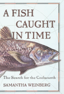 A Fish Out of Time: The Search for the Coelacanth