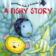 A Fishy Story: Rainbow Fish & Friends