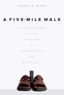 A Five-Mile Walk: Exploring Themes in the Experience of Christian Faith and Discipleship