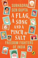 A Flag, a Song and a Pinch of Salt: Freedom Fighters of India