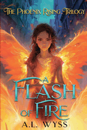 A Flash of Fire: The Phoenix Rising Trilogy, Book 1