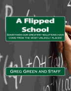 A Flipped School: Sometimes our greatest solutions come from the most unlikely places!?