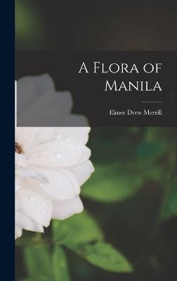 A Flora of Manila - Merrill, Elmer Drew 1876-1956 (Creator)