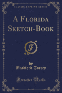 A Florida Sketch-Book (Classic Reprint)